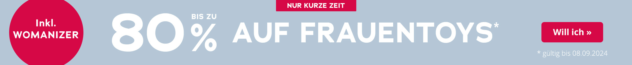 Werbemittel mit einem rauchblauen, einfarbigen Hintergrund. In der Mitte steht in weisser Schrift 'Bis zu 80% auf Frauentoys'. Ein rot hinterlegter Störer betont 'Inkl. Womanizer'. In kleiner Schrift steht unten '*gültig bis 08.09.2024'.