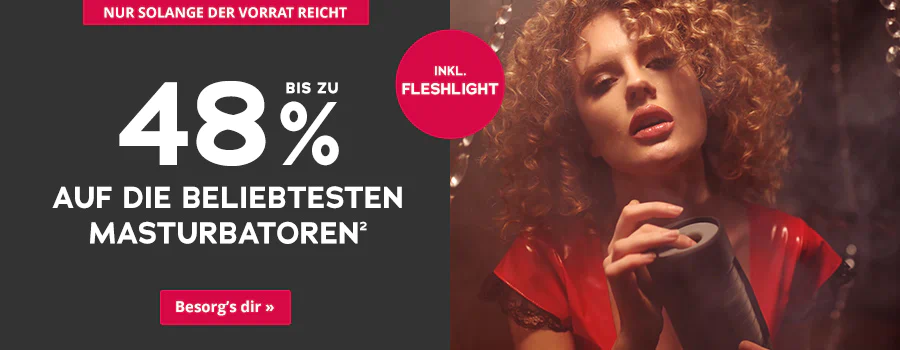 Bild mit der Aufschrift bis zu 48% auf die beliebtesten Masturbatoren, Der Hintergrund ist zweigeteilt, hinter dem Schriftzug schwarz, die andere Hälfte zeigt eine Frau die einen Finger in einen Masturbartor hält. Oben ist noch der Satz „Nur solange der Vorrat reicht“ zu sehen. Mittig ist der Hinweis: „inkl. Fleshlight“ zu lesen. Unten ist ein Button zu Klicken mit der Aufschrift „Besorg´s dir“